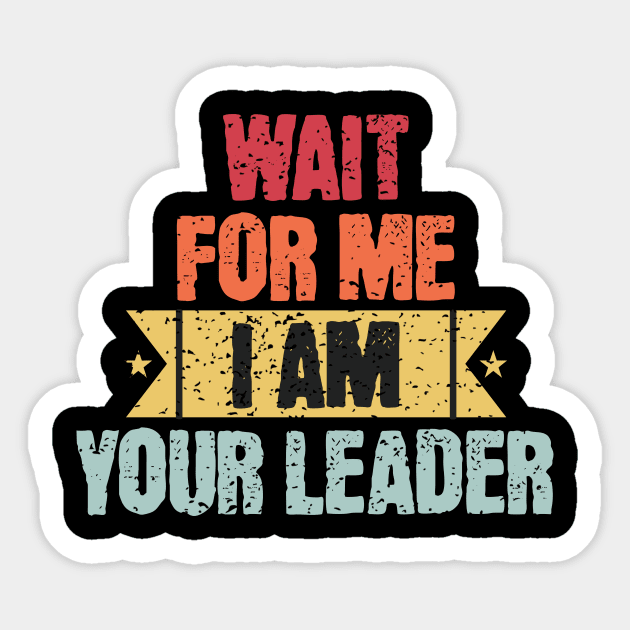 Wait For Me I am Your Leader Sticker by Imaginariux